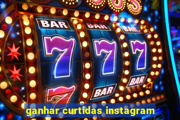 ganhar curtidas instagram