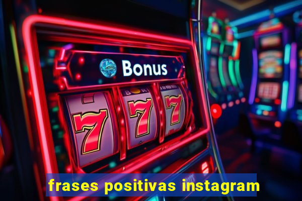 frases positivas instagram