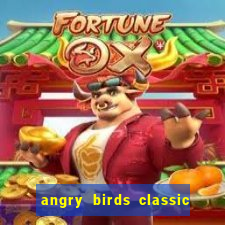 angry birds classic 1.0.0 apk