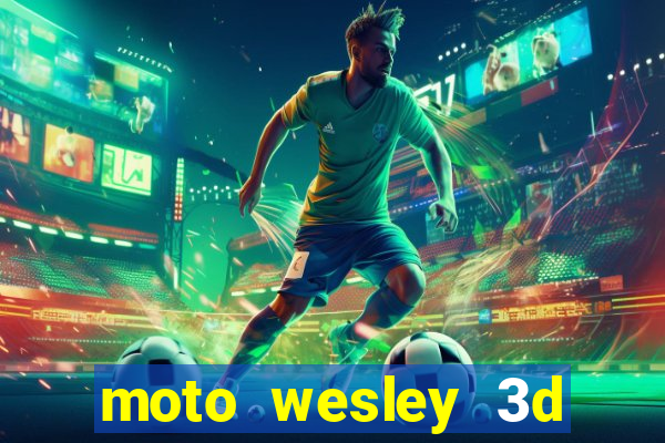 moto wesley 3d dinheiro infinito