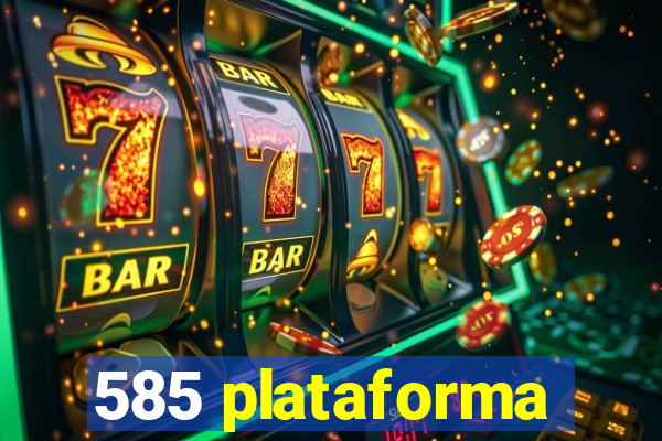 585 plataforma