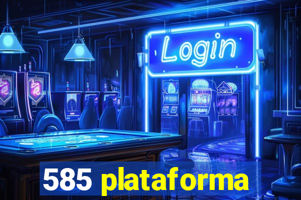 585 plataforma