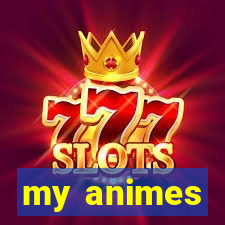 my animes