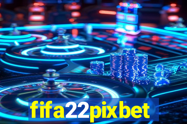 fifa22pixbet