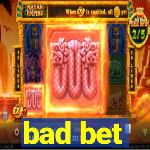 bad bet