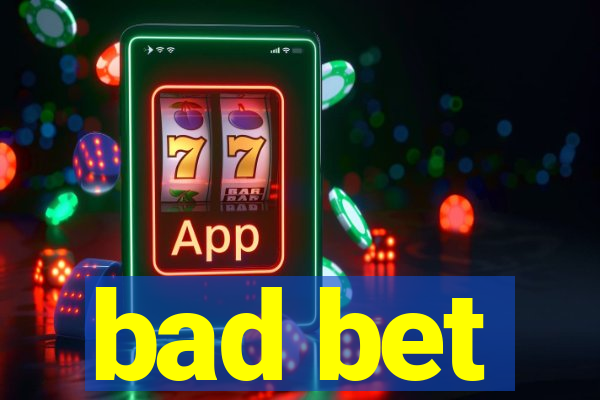 bad bet