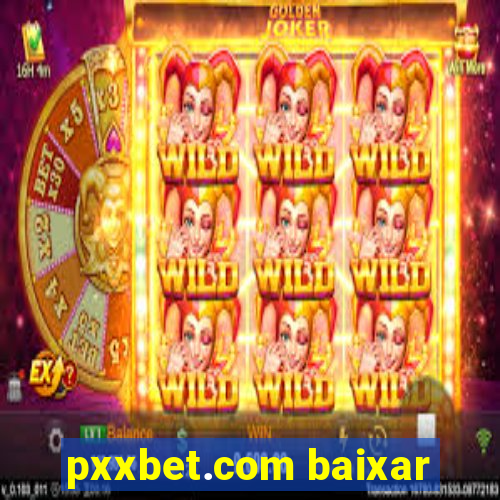 pxxbet.com baixar