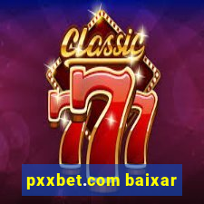 pxxbet.com baixar