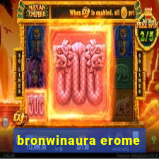 bronwinaura erome