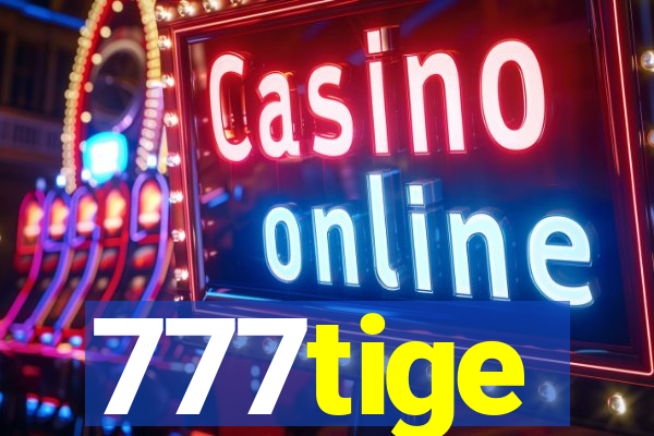 777tige