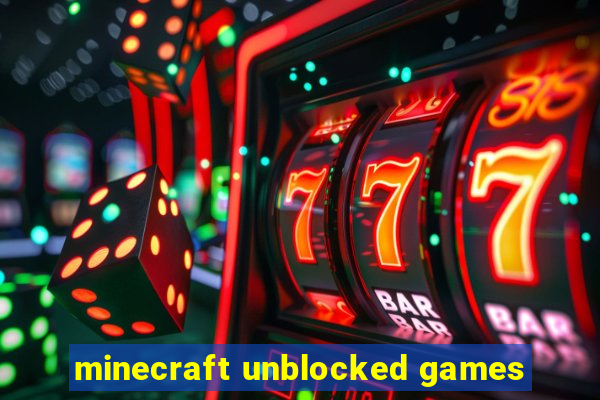 minecraft unblocked games