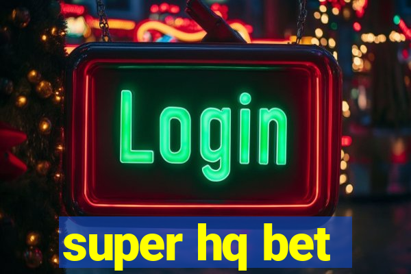 super hq bet