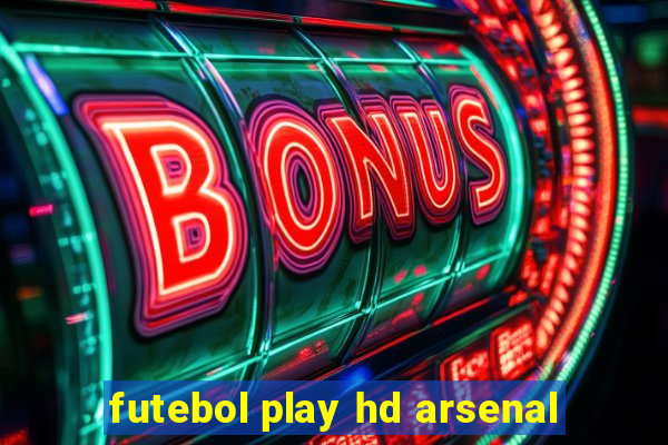 futebol play hd arsenal