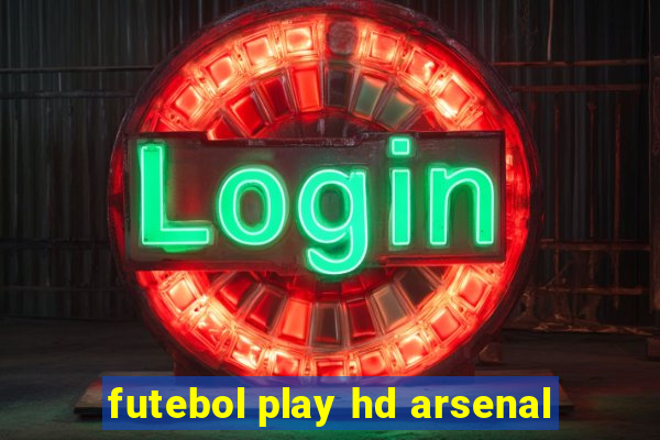 futebol play hd arsenal