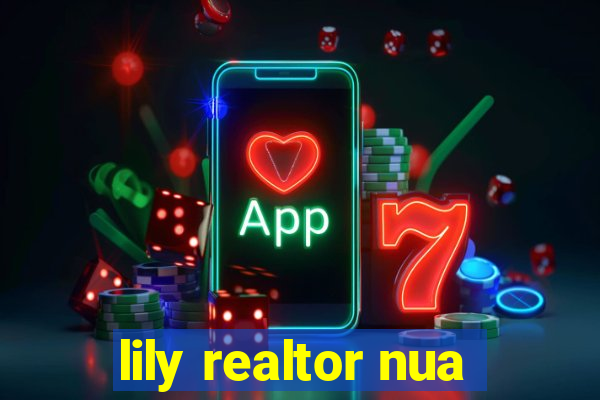 lily realtor nua