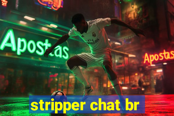 stripper chat br