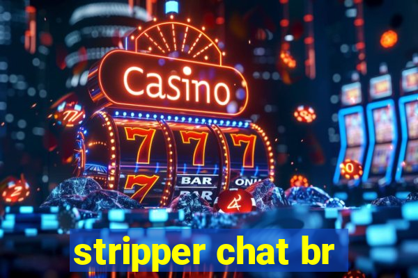 stripper chat br