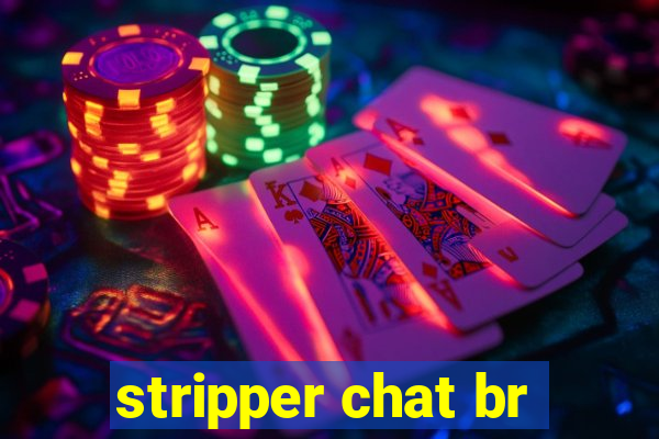 stripper chat br