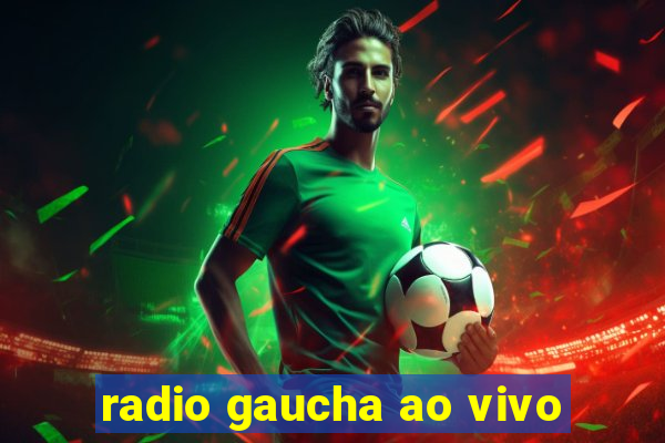 radio gaucha ao vivo