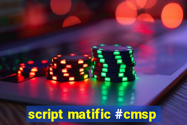 script matific #cmsp