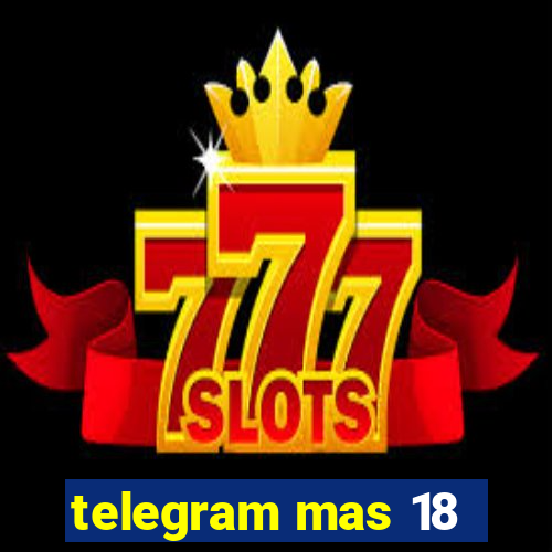 telegram mas 18