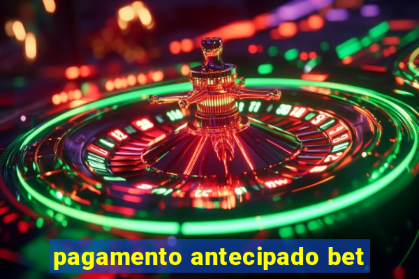 pagamento antecipado bet