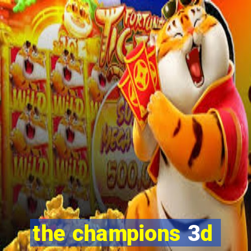 the champions 3d