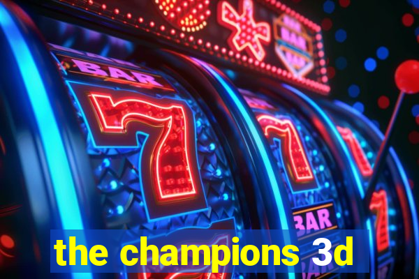 the champions 3d