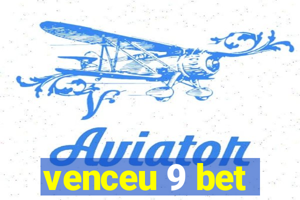 venceu 9 bet