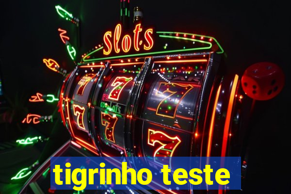 tigrinho teste