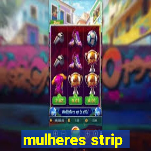 mulheres strip