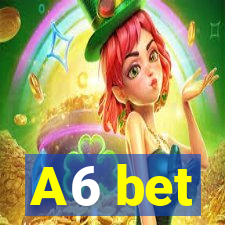 A6 bet