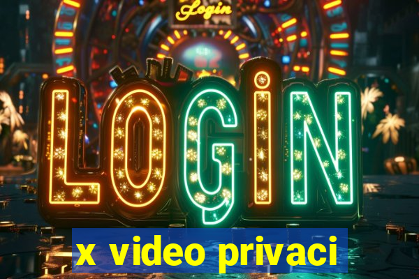 x video privaci