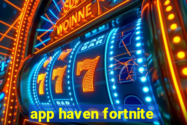 app haven fortnite