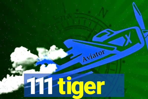 111 tiger