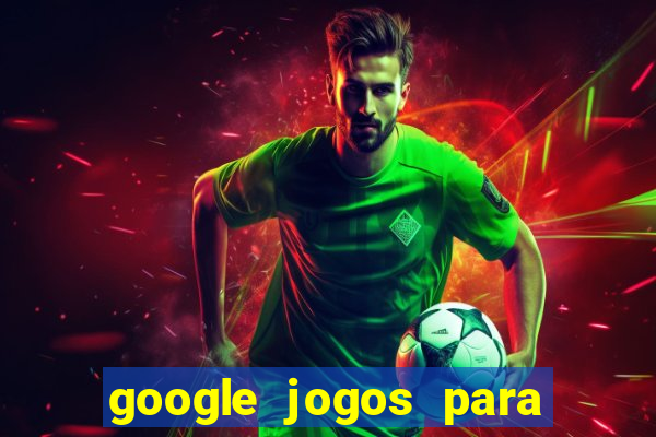 google jogos para ganhar dinheiro