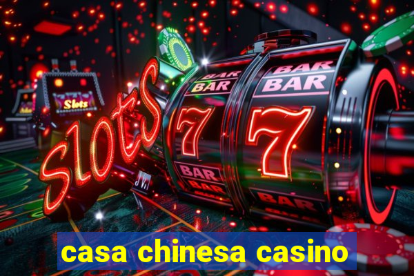 casa chinesa casino