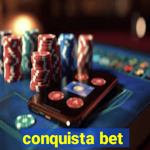 conquista bet