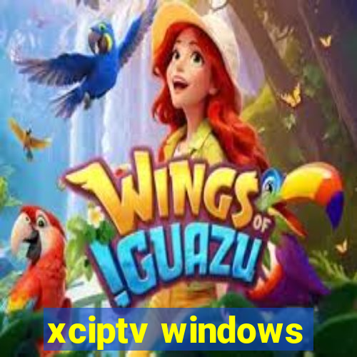 xciptv windows