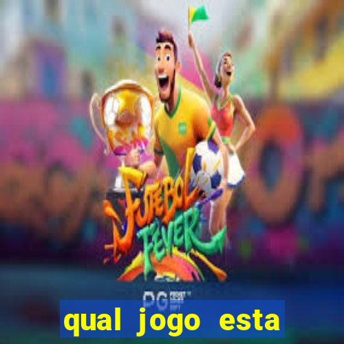 qual jogo esta pagando bem hoje