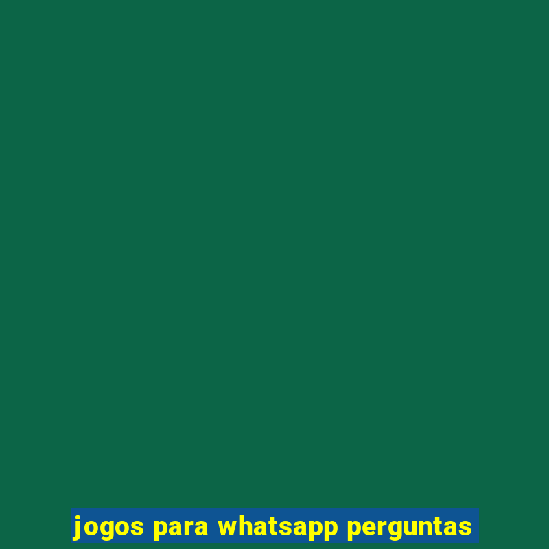 jogos para whatsapp perguntas