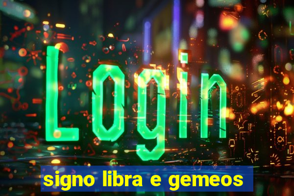 signo libra e gemeos