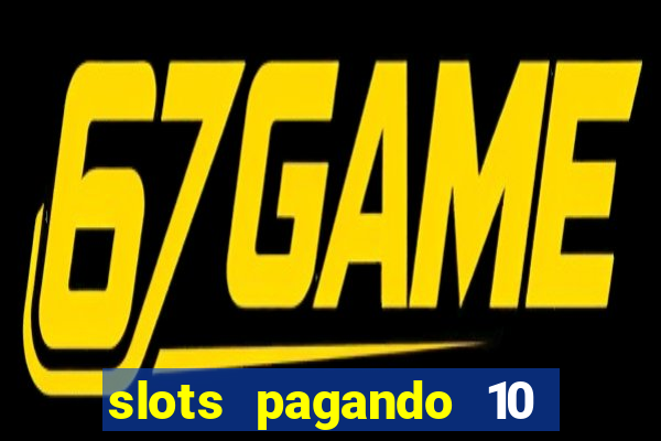 slots pagando 10 no cadastro