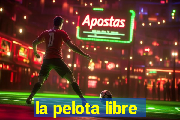 la pelota libre