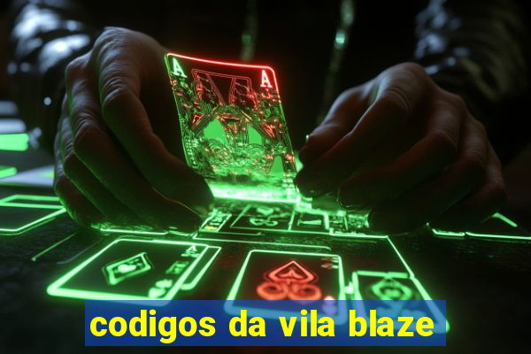 codigos da vila blaze