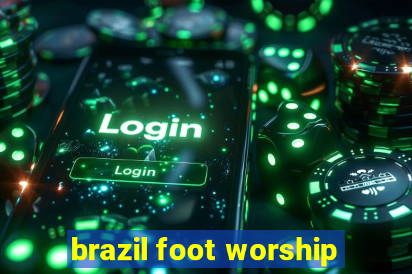 brazil foot worship