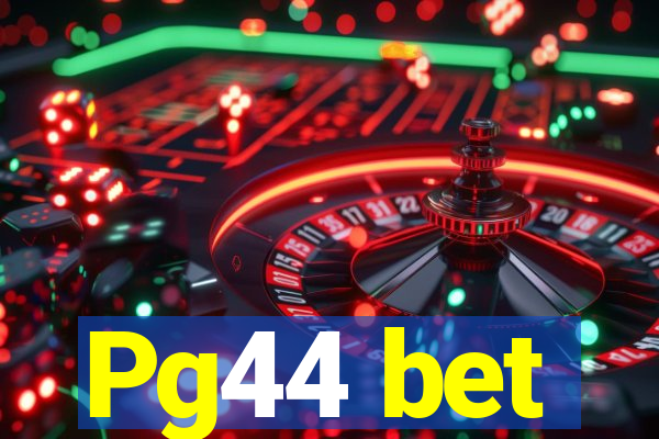 Pg44 bet