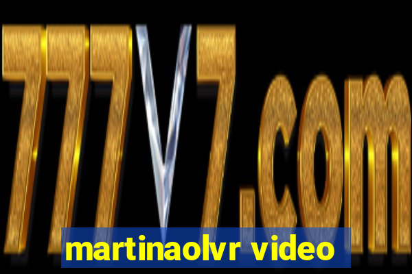 martinaolvr video