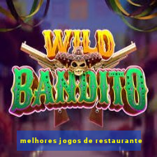 melhores jogos de restaurante