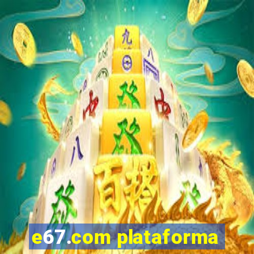 e67.com plataforma